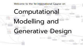1st International Course on Computational Modelling and Generative Design